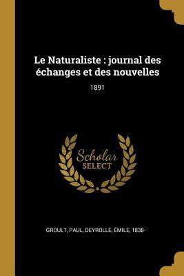 Le Naturaliste: Journal Des �changes Et Des Nouvelles: 1891 Paperback
