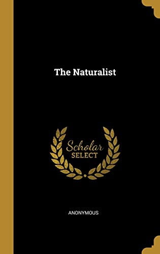 The Naturalist Hardcover 0530181053 9780530181059 Anonymous