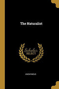 The Naturalist Paperback 0530181045 9780530181042 Anonymous