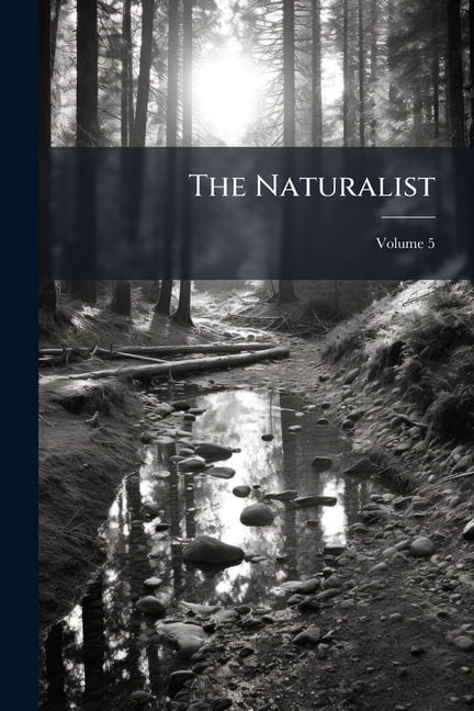 The Naturalist, Volume 5... Paperback