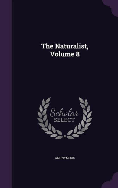 The Naturalist, Volume 8 (Hardcover)